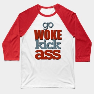 Go woke kick ass Baseball T-Shirt